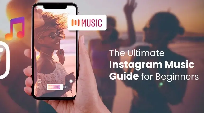 The Ultimate Guide to Adding Music to Instagram Stories for Beginners