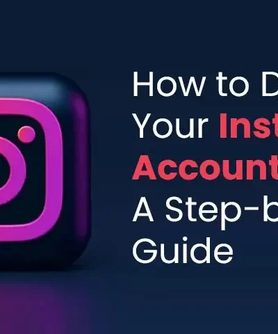 How to Delete Your Instagram Account: A Step-by-Step Guide