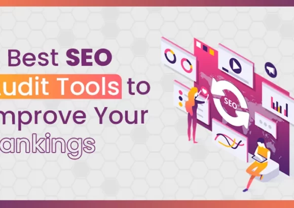 5 Best SEO Audit Tools to Improve Your Rankings