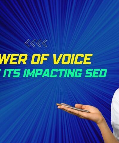 The Power of Voice And How It’s Impacting SEO