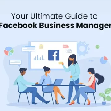 Ultimate Guide to Facebook Business Manager